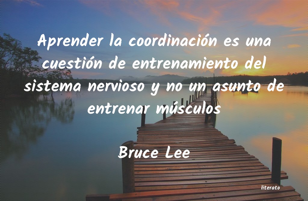 Bruce Lee: Aprender la coordinación es u