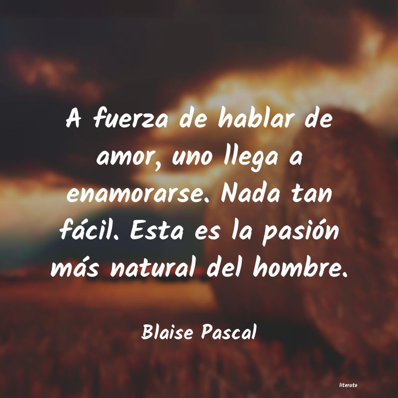 Blaise Pascal: A fuerza de hablar de amor, un