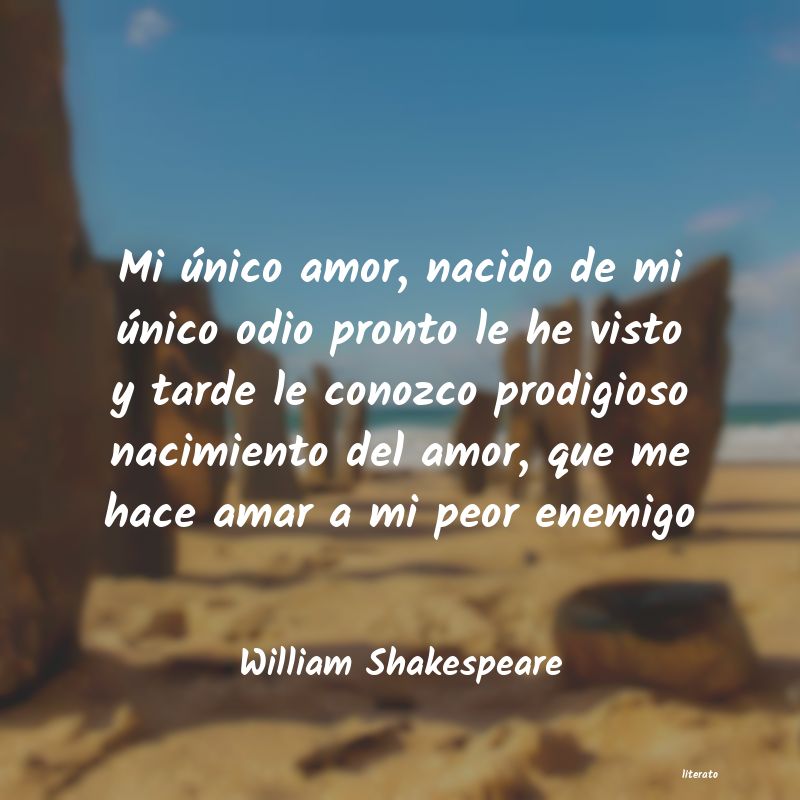 William Shakespeare: Mi único amor, nacido de mi �