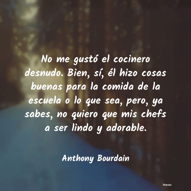 Anthony Bourdain: No me gustó el cocinero desnu